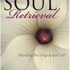 Soul Retrieval: Mending The Fragmented Self