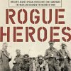 Rogue Heroes: The History Of The Sas Britain's Secret Special Forces Unit Tha.. 3 182312017833 0