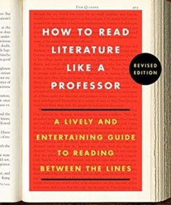 How To Read Literature Like A Professor: A Lively And Entertaining Guide To R..