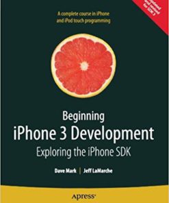 Beginning iPhone 3 Development: Exploring the iPhone SDK
