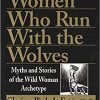 Women Who Run with the Wolves: Myths and Stories of the Wild Woman Archetype 14 51G1xSEMQQL. SX298 BO1204203200