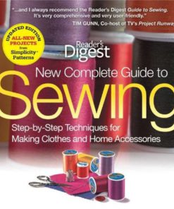 New Complete Guide To Sewing: Step-By-Step Techniques For Making Clothes And ..