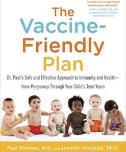 The Vaccine-Friendly Plan: Dr. Paul's Safe And Effective Approach To Immunity..