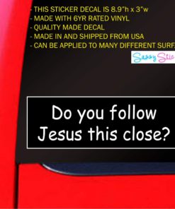 Alternative view of Sassy Stickers Do You Follow Jesus This Close Bumper Sticker Decal
