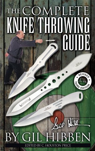 The Complete Knife Throwing Guide by Gil Hibben 64 Pages - $13.95