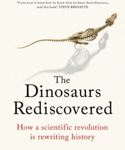 Dinosaurs Rediscovered: The Scientific Revolution in Paleontology (The Rediscovered Series) Paperback