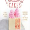 Fantastical Cakes: Incredible Creations for the Baker in Anyone Hardcover, Illustrated 23 6117Qs0ClbL 2