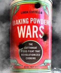 Baking Powder Wars: The Cutthroat Food Fight that Revolutionized Cooking (Heartland Foodways) Paperback