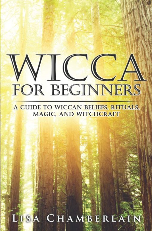 Wicca for Beginners: A Guide to Wiccan Beliefs, Rituals, Magic, and Witchcraft (Wicca for Beginners Series) Paperback