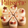 Patisserie: A Masterclass in Classic and Contemporary Patisserie Hardcover