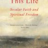 This Life: Secular Faith and Spiritual Freedom Paperback 2 71eykTNAfML