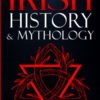 Irish History & Mythology: Exploring The History, Celtic Myths, Folklore, Sagas, Traditions of Ireland Paperback 4 71oPnlUKC8L