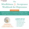 The Mindfulness and Acceptance Workbook for Depression: Using Acceptance and Commitment Therapy to Move Through Depression and Create a Life Worth Living (A New Harbinger Self-Help Workbook) Paperback 4 71xqNhzalHL