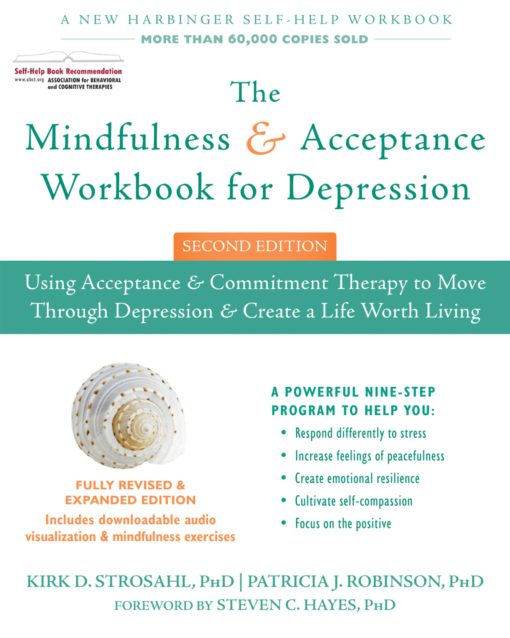 The Mindfulness and Acceptance Workbook for Depression: Using Acceptance and Commitment Therapy to Move Through Depression and Create a Life Worth Living (A New Harbinger Self-Help Workbook) Paperback