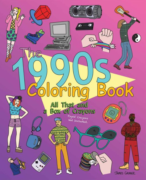 The 1990s Coloring Book: All That and a Box of Crayons (Psych! Crayons Not Included.) Paperback, Coloring Book