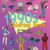 The 1990s Coloring Book: All That and a Box of Crayons (Psych! Crayons Not Included.) Paperback, Coloring Book