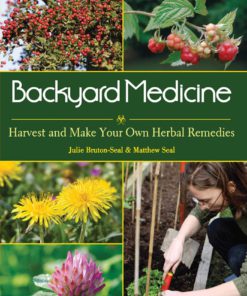 Backyard Medicine: Harvest and Make Your Own Herbal Remedies Paperback, Illustrated