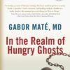 In the Realm of Hungry Ghosts: Close Encounters with Addiction Paperback, Illustrated 7 81iPwFrJ0BL 1