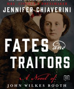 Fates and Traitors: A Novel of John Wilkes Booth and the Women Who Loved Him Paperback