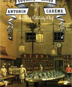 Cooking for Kings: The Life of Antonin Careme, the First Celebrity Chef Hardcover