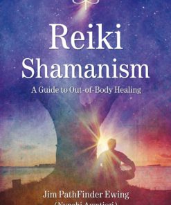Reiki Shamanism: A Guide to Out-of-Body Healing Paperback