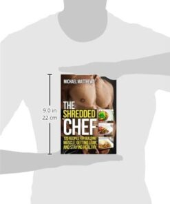 The Shredded Chef: 120 Recipes for Building Muscle, Getting Lean, and Staying Healthy (Second Edition)(The Build Healthy Muscle Series) 9 31hC UQkc0L
