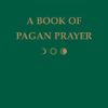 A Book of Pagan Prayer