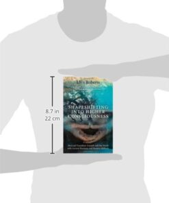 Alternative view of Shapeshifting into Higher Consciousness: Heal and Transform Yourself and Our World with Ancient Shamanic and Modern Methods