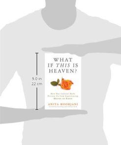 What If This Is Heaven?: How Our Cultural Myths Prevent Us from Experiencing Heaven on Earth 10 31w3L9ebJlL