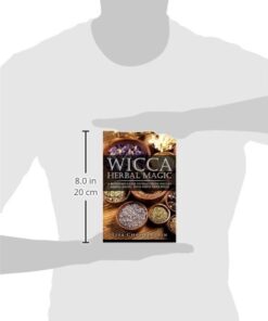 Wicca Herbal Magic: A Beginner’s Guide to Practicing Wiccan Herbal Magic, with Simple Herb Spells (Wicca for Beginners Series) Paperback 15 31zZQ1PIgcL