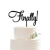 Finally Cake Topper-Engagement Wedding Anniversary Decoration Cake Topper Black