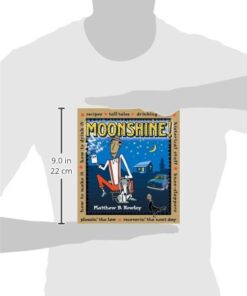 Moonshine!: Recipes * Tall Tales * Drinking Songs * Historical Stuff * Knee-Slappers * How to Make It * How to Drink It * Pleasin the Law * Recoverin the Next Day Paperback, Illustrated 9 415hdpYrt1L