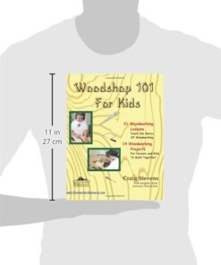Woodshop 101 For Kids: 21 Woodworking Lessons: Teach the Basics of Woodworking. 14 Woodworking Projects For Parents and Kids To Build Together Paperback 5 416jORKescL