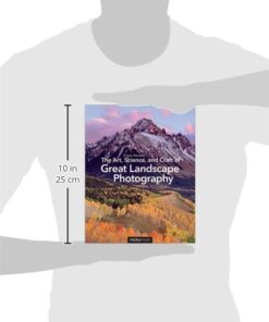 The Art, Science, and Craft of Great Landscape Photography Paperback 5 41H8wpfodGL