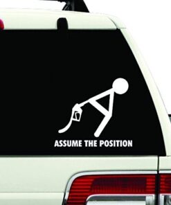 Assume the position funny Decal Sticker gas price joke debt oil company bad (5.5