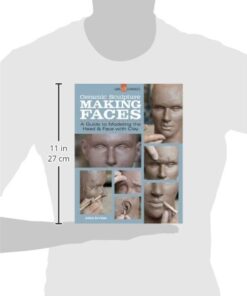 Ceramic Sculpture: Making Faces: A Guide to Modeling the Head and Face with Clay Paperback 7 41iFWgQZyZL