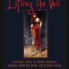 Lifting the Veil: A Witches' Guide to Trance-Prophesy, Drawing Down the Moon, and Ecstatic Ritual
