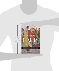 When Paris Sizzled: The 1920s Paris of Hemingway, Chanel, Cocteau, Cole Porter, Josephine Baker, and Their Friends 5 41vPdzP1LUL