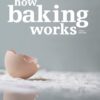 How Baking Works: Exploring the Fundamentals of Baking Science, 3rd edition. 21 51 z UEJ6DL
