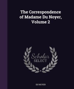 The Correspondence of Madame Du Noyer, Volume 2 Hardcover