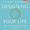 Designing Your Life: How to Build a Well-Lived, Joyful Life 55 51L5hQ2mFdL