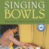 How to Heal with Singing Bowls: Traditional Tibetan Healing Methods