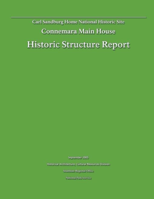 Historic Structure Report: Connemara Main House: Carl Sandburg Home National Historic Site Paperback, February 15, 2013