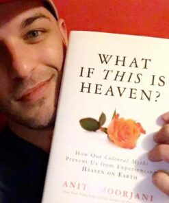 What If This Is Heaven?: How Our Cultural Myths Prevent Us from Experiencing Heaven on Earth 15 51dL8K9ZWML