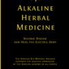 Alkaline Herbal Medicine: Reverse Disease and Heal the Electric Body (Alkaline Plant Based Series) 11 51eNn0nzl6L 1