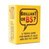 Brilliant or BS? | A Trivia Game for Know-It-Alls and Big Fat Liars | Fun Bluffing Trivia Game for Friends & Family Game Night | 4-6 Players Ages 14+ Core Game