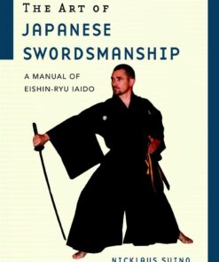 The Art of Japanese Swordsmanship: A Manual of Eishin-Ryu Iaido