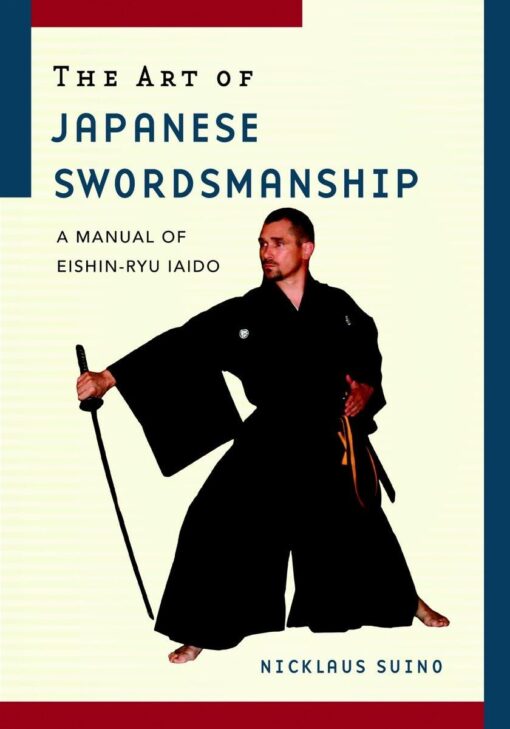 The Art of Japanese Swordsmanship: A Manual of Eishin-Ryu Iaido