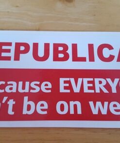 Republican Because Everyone Can't Be On Welfare - Window Bumper Sticker 8 51hJIUxkmZL