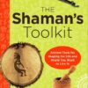 The Shaman's Toolkit: Ancient Tools for Shaping the Life and World You Want to Live In 55 51us1biokeL